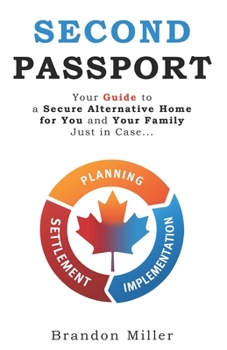 Paperback Second Passport: Your guide to have a secure alternative home for you and your family, Just in Case... Book