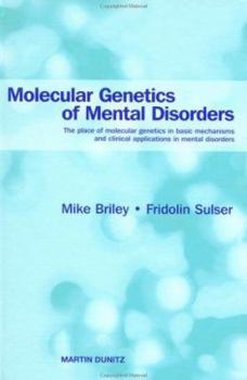 Hardcover Molecular Genetics of Mental Disorders: The Place of Molecular Genetics in Basic Mechanisms and Clinical Applications in Mental Disorders Book