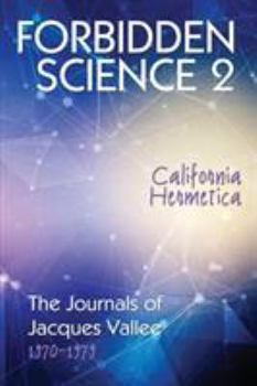 Paperback Forbidden Science 2: California Hermetica, The Journals of Jacques Vallee 1970-1979 Book