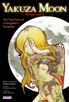 Paperback Yakuza Moon: The True Story of a Gangster's Daughter (the Manga Edition) Book