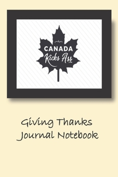 Paperback Canada Kicks Ass: Giving Thanks Journal Notebook Book