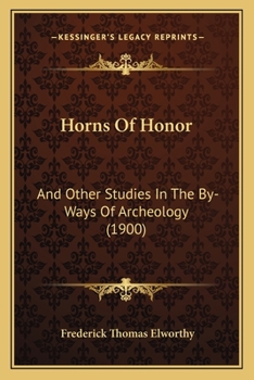 Paperback Horns Of Honor: And Other Studies In The By-Ways Of Archeology (1900) Book