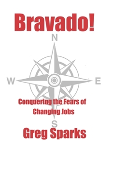Paperback Bravado!: Conquering the Fears of Changing Jobs Book