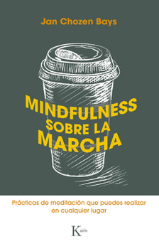 Paperback Mindfulness Sobre La Marcha: Prácticas de Meditación Que Puedes Realizar En Cualquier Lugar [Spanish] Book