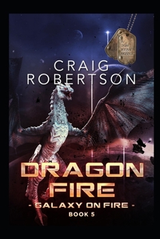 Dragon Fire - Book #5 of the Galaxy On Fire