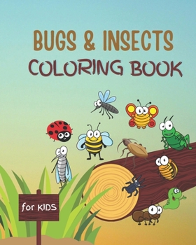 Paperback Bugs and Insects Coloring Book for Kids: and Toddlers Ages 3-8 With Large Print Designs of Fun Drawings for Kids to Color. Great Gift for Insect and B Book