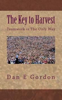 Paperback The Key to Harvest: No harvest without Teamwork Book