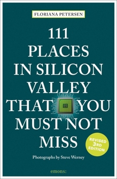 111 Places in Silicon Valley That You Must Not Miss - Book  of the 111 Orte