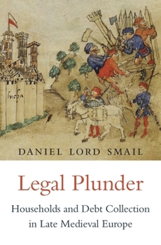 Hardcover Legal Plunder: Households and Debt Collection in Late Medieval Europe Book