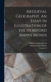 Hardcover Mediæval Geography. An Essay in Illustration of the Hereford Mappa Mundi Book