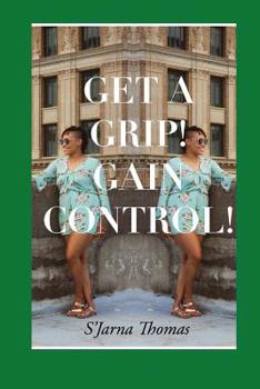 Get a Grip! Gain Control!