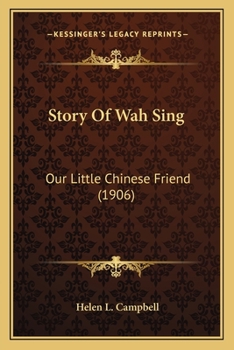 Paperback Story Of Wah Sing: Our Little Chinese Friend (1906) Book