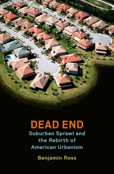 Hardcover Dead End: Suburban Sprawl and the Rebirth of American Urbanism Book