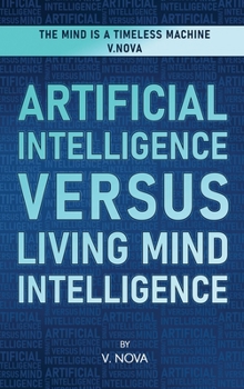 Hardcover Artificial Intelligence Versus Living Mind Intelligence Book