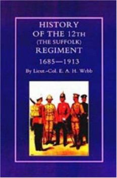 Paperback HISTORY OF THE 12th (THE SUFFOLK REGIMENT 1685-1913) Book