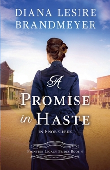 A Promise in Haste in Knob Creek (Frontier Legacy Brides)