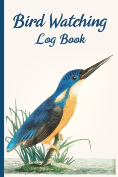 Paperback Bird Watching Log Book: The perfect Bird Watching Log Book for Bird Watchers to record Bird Sightings & List Species Book