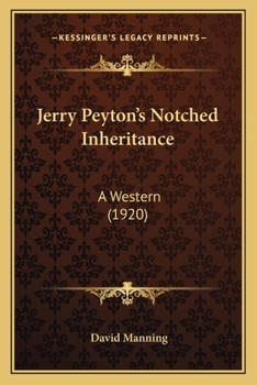Paperback Jerry Peyton's Notched Inheritance: A Western (1920) Book
