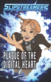 Paperback Plague of the Digital Heart: A Slipstreamers Collection Book