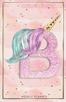Unicorn Monogram Undated  Weekly  a5 Planner Letter B with pink and gold confetti, Vertical Planner week at a glance, Personalized planner for Moms, Women, Girls, Kids, and school: My Unicorn Planner