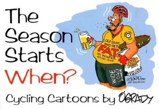 Paperback The Season Starts When?: Cycling Cartoons by O'Grady Book