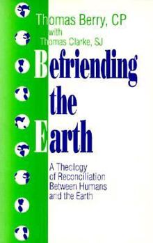 Paperback Befriending the Earth: A Theology of Reconciliation Between Humans and the Earth Book