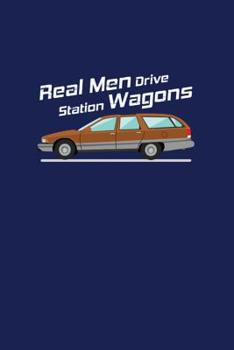 Paperback Real Men Drive Station Wagons: A Funny Gag Gift for a Man Book