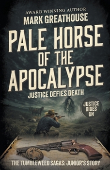 Pale Horse of the Apocalypse: Justice Defies Death (A Western Adventure Series)