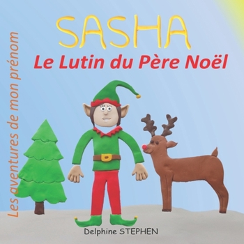Paperback Sasha le Lutin du Père Noël: Les aventures de mon prénom [French] Book