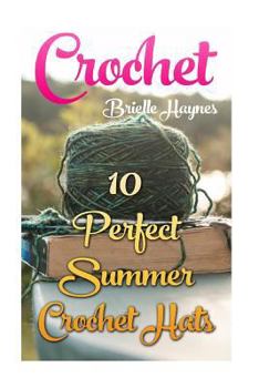 Paperback Crochet: 10 Perfect Summer Crochet Hats Book