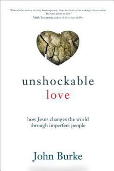 Paperback Unshockable Love: How Jesus Changes the World Through Imperfect People Book