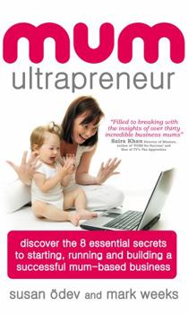 Paperback Mum Ultrapreneur: 8 Essential Secrets to Starting, Running and Building a Successful Mum-Based Business Book