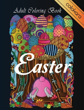 Paperback Easter Adult Coloring Book: Easter Coloring Book Spring Coloring Designs for Adults, Teens, and Children Beautiful Easter Things with Easy, Fun, B Book