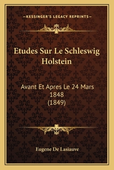 Paperback Etudes Sur Le Schleswig Holstein: Avant Et Apres Le 24 Mars 1848 (1849) [French] Book
