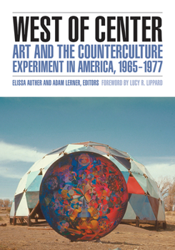 Paperback West of Center: Art and the Counterculture Experiment in America, 1965-1977 Book