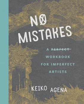 Paperback No Mistakes: A Perfect Workbook for Imperfect Artists Book