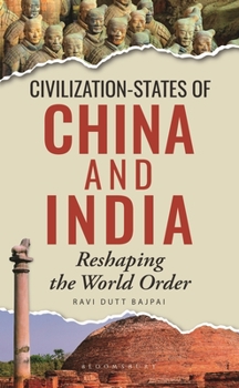 Hardcover Civilization-States of China and India: Reshaping the World Order Book