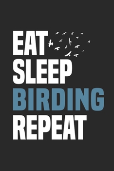 Eat Sleep Birding Repeat: Funny Cool Bird Watcher Journal | Notebook | Workbook  Diary | Planner-6x9 - 120 Quad Paper Pages - Cute Gift For All ... Ornithologists, Bird Watchers, Birding Fans