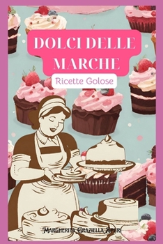 Paperback Dolci delle Marche: Ricette Golose [Italian] Book