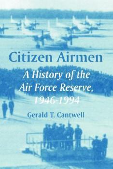 Paperback Citizen Airmen: A History of the Air Force Reserve, 1946-1994 Book