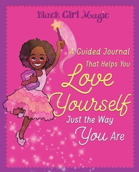 Paperback Black Girl Magic: A Guided Journal that Helps You Love Yourself Just the Way You Are Book