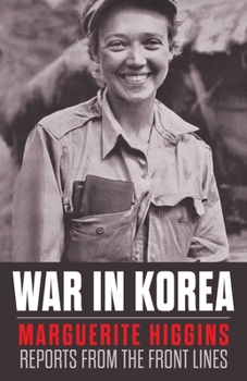 Paperback War in Korea: Marguerite Higgins Reports from the Front Lines Book