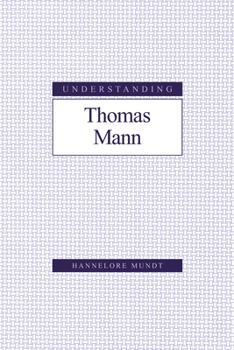 Understanding Thomas Mann - Book  of the Understanding Modern European and Latin American Literature