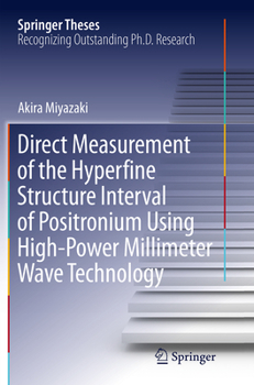 Paperback Direct Measurement of the Hyperfine Structure Interval of Positronium Using High-Power Millimeter Wave Technology Book