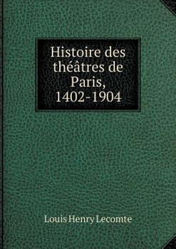 Paperback Histoire des th??tres de Paris, 1402-1904 [French] Book