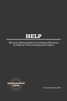 Paperback H. E. L. P.: Holistic Empowerment Leadership Program for Sheltered Victims of Interpersonal Violence Book
