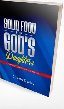 Paperback Solid Food for God's Daughters : 21 Purposeful Devotions for Women Book