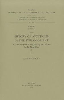 Paperback History of Asceticism in the Syrian Orient. a Contribution to the History of Culture in the Near East. Subs. 81 Book