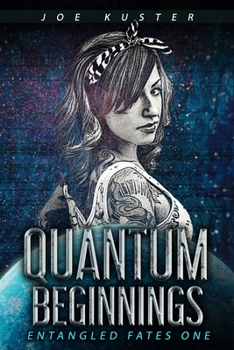 Quantum Beginnings : A near-Future CyberPunk Thriller - Book #1 of the Entangled Fates