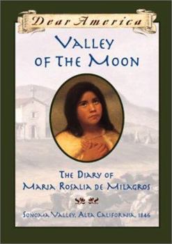 Hardcover Dear Am: Valley of the Moon, the Diary of Maria Rosalia de Milagros: Valley of the Moon: Diary of Maria Rosalia de Milagros Book